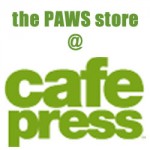 PAWS merchandise at Cafe Press